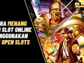 Cara Menang Main Slot Online Menggunakan APK Open Slots